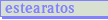 Estearatos